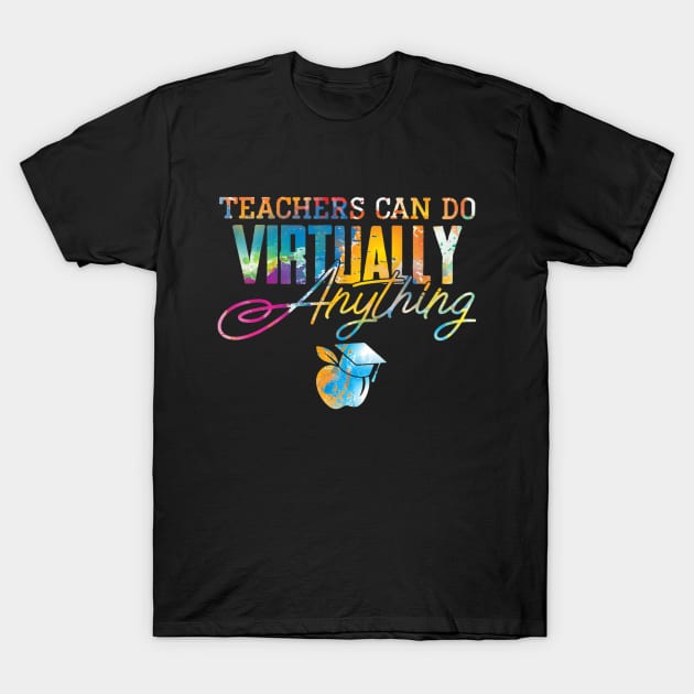 Teachers Can Do Virtually Anything Gift T-Shirt by FONSbually